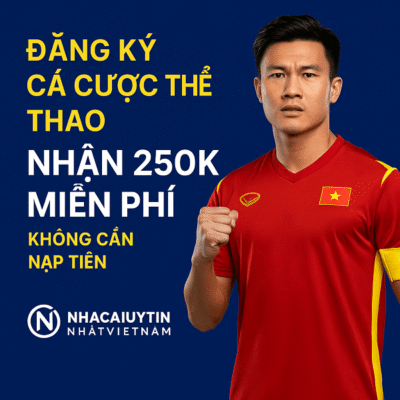 Đăng Ký Cá Cược Thể Thao Nhận 250K Không Cần Nạp Tiền